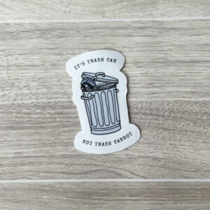 It's trash CAN Vinyl Sticker